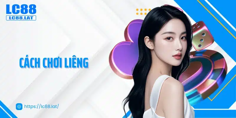 Cách Chơi Liêng - Bí Kíp Hạ Gục Đối Thủ Trong Từng Ván Bài