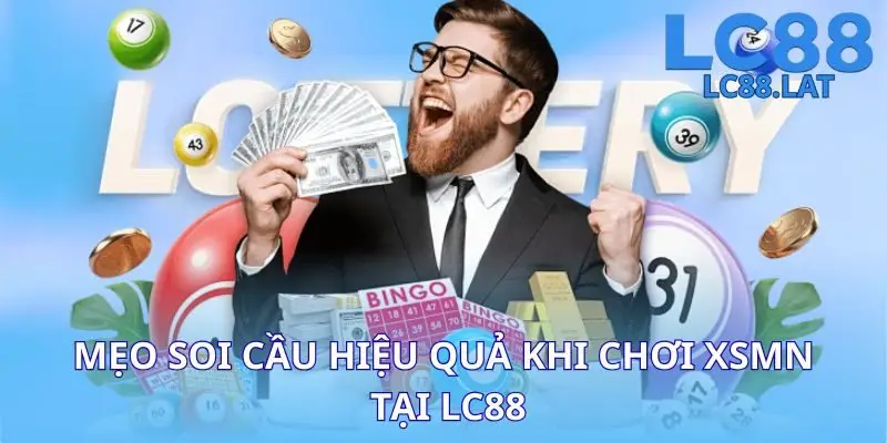 Mẹo soi cầu hiệu quả khi chơi XSMN tại LC88