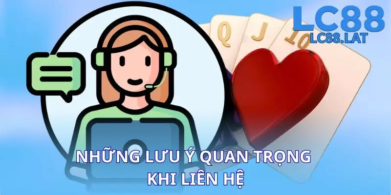 Những lưu ý quan trọng khi liên hệ